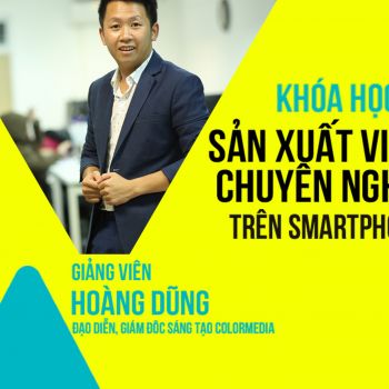 Khóa học sản xuất Video chuyên nghiệp bằng Smartphone