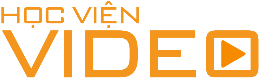 Học viện video - Video trong tầm tay của bạn